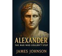 ALEXANDER: The Man Who Couldn't Stop (The Conquerors)