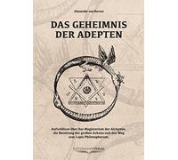 Alexander von B Das Geheimnis der Adepten: Aufschlüsse über das Ma (Tapa blanda)