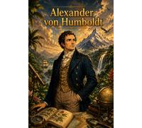 Alexander von Humboldt: A Simple Manga Biography of the Explorer Who Changed Science (Icons of History Manga)