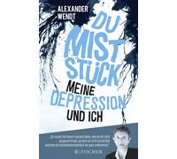 Alexander Wendt Du Miststück - Meine Depression und ich (Tapa blanda)