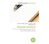 Alexander Woollcott: The New Yorker, Algonquin Round Table, The Man Who Came to Dinner, George S. Kaufman, Moss Hart, Laura (1944 film), Rex Stout, Nero Wolfe
