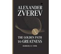 Alexander Zverev: The Golden Path to Greatness