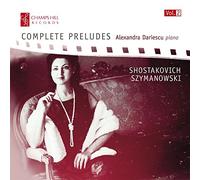 Alexandra Dariescu - Chostakovitch - Szymanowski : Intégrale des Préludes