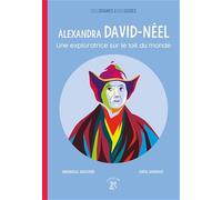 Alexandra David-Néel: Une exploratrice sur le toit du monde