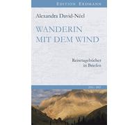 Alexandra David Wanderin mit dem Wind: Reisetagebücher in Briefen. 1 (Tapa dura)