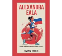 Alexandra Eala: Inspiring a New Generation of Athletes in the Philippines"