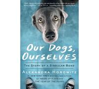 Alexandra Horowitz Our Dogs, Ourselves (Tapa blanda)