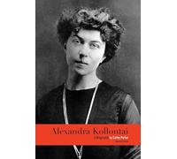 Alexandra Kollontai: A Biography