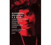 ALEXANDRA KOLLONTAI E O SEXO CONTRIBUIÇåES URGENTES PARA O F