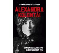 Alexandra Kolontái: Una feminista en tiempos de la revolución rusa (El Tiempo Vivido)