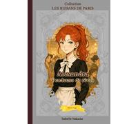 ALEXANDRA LA VENDEUSE DE RÊVES : Le pouvoir de l'imagination (Collection Les Rubans de Paris): Un roman sur l'optimisme et le pouvoir de l'imagination, idéal pour les lectrices de 9 à 12 ans