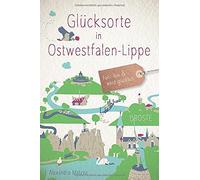 Alexandra Matzk Glücksorte in Ostwestfalen-Lippe: Fahr hin und wer (Tapa blanda)