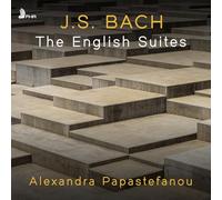 Alexandra Papastefanou - J.S. Bach: The English Suites, BWV 806-811