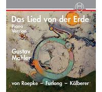 Alexandra von Roepke; Peter Furlong; Christian Kälberer, - Gustav Mahler: Das Lied von der Erde
