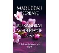 ALEXANDRA'S WHISPERS OF LOVE: A Tale of Shadows and Light (The Adamos Sisters: Each Heart’s Journey)