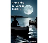 Alexandre au Canada tome 3: Aventures et Amitié version spéciale Enfants Ados DYS (dyslexiques)