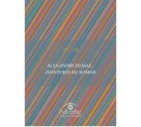 Alexandre Dumas: Aventures Du Roman