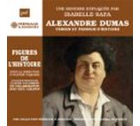 Alexandre Dumas. Témoin et passeur d'histoire : Une biographie expliquée