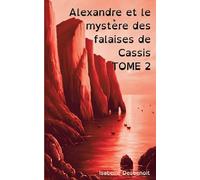 Alexandre et le mystère des falaises de Cassis TOME 2: Aventures et Amitié version spéciale Enfants Ados DYS (dyslexiques)