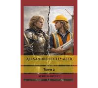 Alexandre le Chevalier: Tome 2 Ingrid et le Chevalier