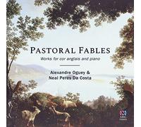 Oguey, Alexandre / Da Costa, Neal Peres - Pastoral Fables: Works For Cor Anglais & Piano