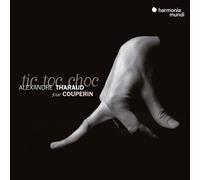 Alexandre Tharaud – Tic, Toc, Choc – Harmonia Mundi