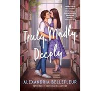 Alexandria Bellefleur Truly, Madly, Deeply (Tapa blanda)