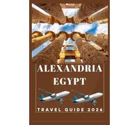 ALEXANDRIA EGYPT Travel Guide 2026 (AFRICA COUNTRIES UPDATED LOW BUDGET TRAVEL GUIDE (ENGLISH, GERMAN, ITALIAN, FRENCH, JAPANESE, SPANISH, DUTCH, POLISH))