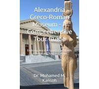Alexandria Greco-Roman Museum - A Comprehensive Tour Guide: Exploring Ancient Egypt’s Crossroads of Greek and Roman Culture