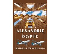 Alexandrie Égypte Guide de voyage 2026