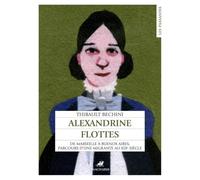 Alexandrine Flottes: De Marseille à Buenos Aires, les migrations d'une femme au XIXe siècle