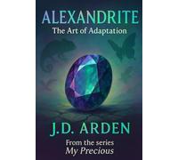 Alexandrite: The Art of Adaptation (My Precious)