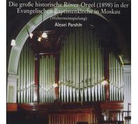 Alexei Parshin – Die Röver-Orgel der Baptistenkirche Moskau – CD