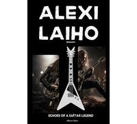 Alexi Laiho Biography: Echoes of a Guitar Legend