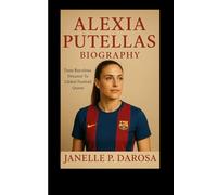 ALEXIA PUTELLAS BIOGRAPHY: From Barcelona Dreamer To Global Football Queen