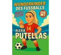 Alexia Putellas - Buch/Fußballbuch Kinder: Die Kinder-Biografie des Fußballstars aus Spanien: Geschenk für Kinder von 5 bis 12 Jahren - zum Vorlesen, ... für junge Fußballfans (Wunderkinder)