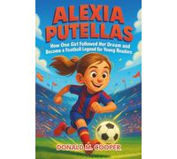 Alexia Putellas: How One Girl Followed Her Dream and Became a Football Legend for Young Readers