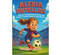 Alexia Putellas: How One Girl Followed Her Dream and Became a Football Legend for Young Readers