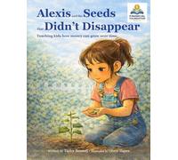 Alexis and the Seeds that Didn't Disappear: A story that teaches kids how money can grow over time. (Financial Foundation Series)
