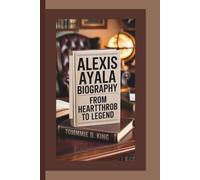 ALEXIS AYALA BIOGRAPHY: From Heartthrob to Legend