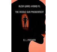 Alexis Ward: Hybrid P.I.: The Needle Gun Predicament