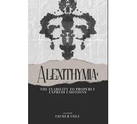 Alexithymia: The Inability to Properly Express Emotions