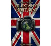 Alexjan's Britain: An irreverent journey through the lesser-known parts of Great Britain - Second Edition