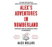 Alex's Adventures in Numberland: Dispatches from the Wonderful World of Mathematics