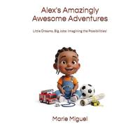 Alex's Amazingly Awesome Adventures: Little Dreams, Big Jobs: Imagining the Possibilities!