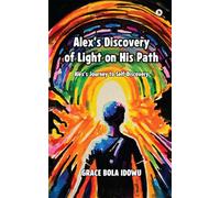 Alex's Discovery of Light on His Path: Alex's Journey to Self-Discovery