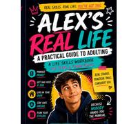 Alex's Real Life: A Practical Guide to Adulting for Teens and Young Adults