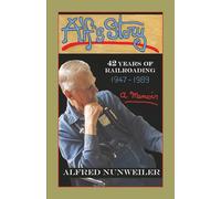 Alf’s Story 42 years of Railroading: From Station Agent to Dispatcher’s Chair