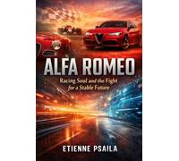 Alfa Romeo: Racing Soul and the Fight for a Stable Future (Complete Histories of the World's Car Makers)
