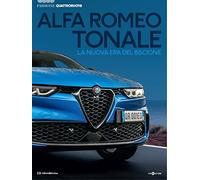 Alfa Romeo Tonale. La nuova era del biscione. Passione Quattroruote. Ediz. a colori (Passione auto 4 ruote)